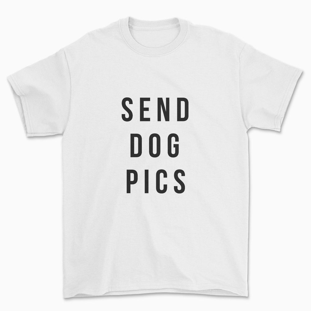 Send Dog Pics T-Shirt - Pawsome Couture